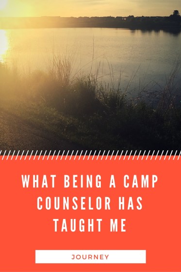 What being a camp counselor has taught me